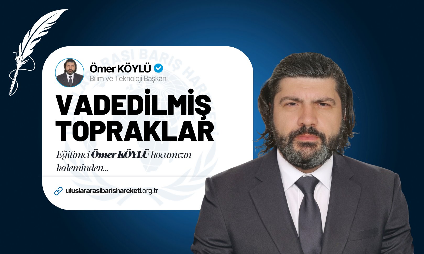Ömer KÖYLÜ Hocamızın Kaleminden Vadedilmiş Topraklar